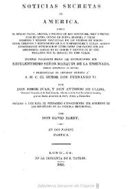 Noticias secretas de América sobre el estado naval, militar, y político de los reynos del Perú, y provincias de Quito, costas de Nueva Granada y Chile... : Escritas fielmente segun las instrucciones del Excelentisimo Señor Marques de la Ensenada / por Jorge Juan y Antonio de Ulloa ...; sacadas á luz por Don David Barry; en dos partes | Biblioteca Virtual Miguel de Cervantes