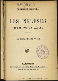 Los ingleses vistos por un latino : impresiones de viaje / Federico Rahola | Biblioteca Virtual Miguel de Cervantes