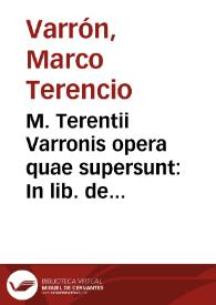 M. Terentii Varronis opera quae supersunt : In lib. de ling. lat. coniectanea / Iosephi  Scaligeri; In lib. de re rustica notae eiusdem; alia in eundem scriptorem, trium aliorum, Turn. Vict.  August... | Biblioteca Virtual Miguel de Cervantes