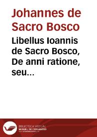 Libellus Ioannis de Sacro Bosco, De anni ratione, seu vt vocatur vulgò, Computus ecclesiasticus cum praefatione Philippi Melanchthonis | Biblioteca Virtual Miguel de Cervantes