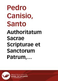 Authoritatum Sacrae Scripturae et Sanctorum Patrum, quae in Catechismo D. Petri Canisij ... citantur, & nunc primùm ex ipsis fontibus fideliter collectae... ; pars secunda: De sacramentis Ecclesiae... | Biblioteca Virtual Miguel de Cervantes