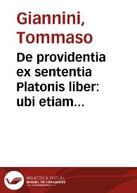 De providentia ex sententia Platonis liber : ubi etiam de ideis, et daemonibus accurate disputatur / auctore Thoma Gianinio Ferrariensi | Biblioteca Virtual Miguel de Cervantes