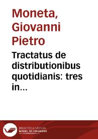 Tractatus de distributionibus quotidianis : tres in partes distributus... / auctore Alexandro Moneta... | Biblioteca Virtual Miguel de Cervantes