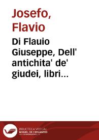 Di Flauio Giuseppe, Dell' antichita' de' giudei, libri XX / tradotti nouamente per M. Francesco Baldelli... | Biblioteca Virtual Miguel de Cervantes