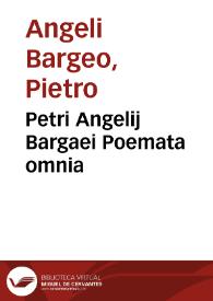 Petri Angelij Bargaei Poemata omnia / ab ipso diligentiss. recognita, & plurimis varij generis carminibus ... copioss. aucta ... Item Marii Columnae quaedam Carmina | Biblioteca Virtual Miguel de Cervantes