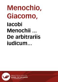 Iacobi Menochii ... De arbitrariis iudicum quaestionibus et causis, libri duo | Biblioteca Virtual Miguel de Cervantes