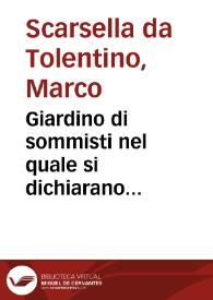 Giardino di sommisti nel quale si dichiarano dodecimila, e più casi di conscienza / raccolti dal ... D. Marco Scarsella da Tolentino... : parte prima | Biblioteca Virtual Miguel de Cervantes