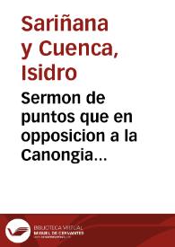 Sermon de puntos que en opposicion a la Canongia Magistral de la D. Iglesia metropolitana de Mexico predico ... Isidro Sariñana... ; sale a luz a la sombra del ... señor don Antonio Sebastian de Toledo, Molina y Salazar... | Biblioteca Virtual Miguel de Cervantes