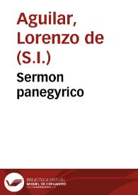 Sermon panegyrico / que el M.R. Padre Laurencio de Aguilar ...  predicó en la Santa Metropolitana, y Apostolica Iglesia el dia tres de diziembre, en que se celebro la  fiesta de S. Francisco Xabier... | Biblioteca Virtual Miguel de Cervantes