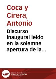 Discurso inaugural leído en la solemne apertura de la Universidad Literaria de Granada el día 1{486} de octubre de 1862 / por ... Antonio Coca y Cirera... | Biblioteca Virtual Miguel de Cervantes