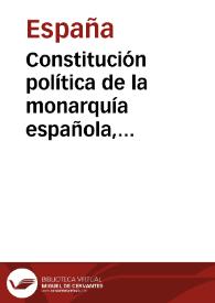 Más información sobre Constitución política de la monarquía española, promulgada en Cádiz á 19 de marzo de 1812