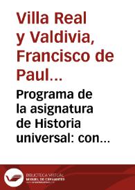 Programa de la asignatura de Historia universal : con ligeras noticias sobre las fuentes de conocimiento para el estudio del mismo / formado por el doctor D. Francisco de P. Villa-Real y Valdivia... | Biblioteca Virtual Miguel de Cervantes