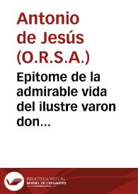 Epitome de la admirable vida del ilustre varon don Luis de Paz y Medrano... / obra postuma del padre Fr. Antonio de Iesus... | Biblioteca Virtual Miguel de Cervantes