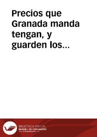 Precios que Granada manda tengan, y guarden los tratantes de ella. | Biblioteca Virtual Miguel de Cervantes