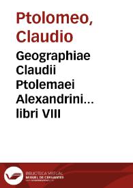 Geographiae Claudii Ptolemaei Alexandrini... libri VIII / partim a Bilibaldo Pirckheymero translati ac commentario illustrati, partim etiam graecorum antiquissimorumq[ue] exemplariorum collatione emendati atque in integrum restituti; His accesserunt, Scholia, quibus exoleta locorum omnium nomina in Ptolemaei libris ad nostri seculi morem exponuntur; Indices duo ..., quorûm adminiculo, ueterum simul ac recentiorum locorum ... in tabulis depictis deprehendûtur, Conradi Lycosthenis ... opera adiecti...;    Tabulae nouae ... per Sebastianum Munsterum; Geographicae descriptionis compendium, in quo uarij gentium ac regionum ritus, mores atq[ue] consuetudines per eundem explicantur | Biblioteca Virtual Miguel de Cervantes