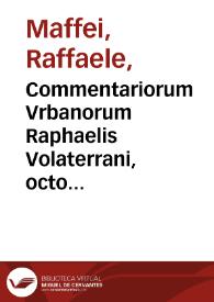 Commentariorum Vrbanorum Raphaelis Volaterrani, octo & triginta libri... ; item Oeconomicus Xenophontis, ab eodem latio donatus | Biblioteca Virtual Miguel de Cervantes