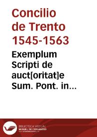 Exemplum Scripti de auct[oritat]e Sum. Pont. in Ecclesia uniuersali regenda per Nuntium Ap[ostoli]cum exhibiti | Biblioteca Virtual Miguel de Cervantes