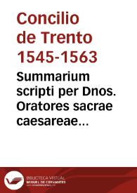 Summarium scripti per Dnos. Oratores sacrae caesareae maiestatis die 17 Iunii 1562, Illmis. et Rmis. D. Legatis et Reverendissimis Patribus exhibitis | Biblioteca Virtual Miguel de Cervantes