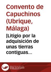 [Litigio por la adquisición de unas tierras contiguas al convento] | Biblioteca Virtual Miguel de Cervantes