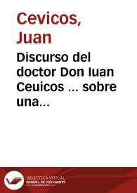 Discurso del doctor Don Iuan Ceuicos ... sobre una carta para su Santidad, que en lengua latina se imprimio, y divulgò en Madrid, por principios deste año de 1628, fecha en Omura, ciudad del Iapon a 20 de enero de [1]624, de la qual han hecho autor al P. Fr. ... Luis Sotelo, estando preso y muy próximo al glorioso martirio... | Biblioteca Virtual Miguel de Cervantes