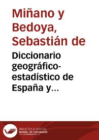Diccionario geográfico-estadístico de España y Portugal... / por ... Don Sebastian de Miñano...; tomo VIII, [San Juan de la Peña-Toro] | Biblioteca Virtual Miguel de Cervantes