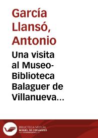 Una visita al Museo-Biblioteca Balaguer de Villanueva y Geltrú / por A. García Llansó; ilustrado con dibujos de Joaquín Diéguez y grabados de los señores Joarizti y Mariezcurrena | Biblioteca Virtual Miguel de Cervantes
