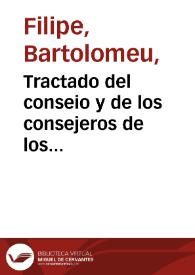 Tractado del conseio y de los consejeros de los principes / compuesto por ... Bartolome Felippe... | Biblioteca Virtual Miguel de Cervantes