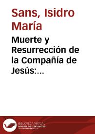 Muerte y Resurrección de la Compañía de Jesús: 1773-1814 / textos recopilados y comentados por el p. Isidro María Sans, procedentes del "Diario" de M. Luengo | Biblioteca Virtual Miguel de Cervantes