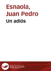 Un adiós / Juan Pedro Esnaola; [interpretación] Elena Jáuregui soprano, Norberto Broggini piamonte; sobre poesías de Esteban Echeverría | Biblioteca Virtual Miguel de Cervantes