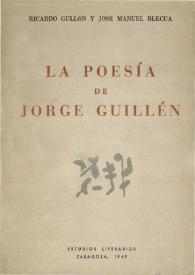 La poesía de Jorge Guillén / Ricardo Gullón y José Manuel Blecua | Biblioteca Virtual Miguel de Cervantes