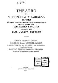 Theatro de Venezuela y Caracas / disponelo... el Doctor Don Blas Joseph Terrero; edición ordenada por el General Juan Vicente Gómez... por órgano del Doctor Pedro Manuel Arcaya | Biblioteca Virtual Miguel de Cervantes
