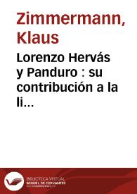 Lorenzo Hervás y Panduro : su contribución a la lingüística moderna y su influencia sobre Wilhelm von Humboldt / Klaus Zimmermann | Biblioteca Virtual Miguel de Cervantes