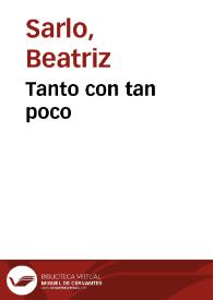 Tanto con tan poco / Beatriz Sarlo | Biblioteca Virtual Miguel de Cervantes