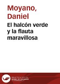 El halcón verde y la flauta maravillosa / Daniel Moyano | Biblioteca Virtual Miguel de Cervantes