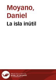 La isla inútil / Daniel Moyano | Biblioteca Virtual Miguel de Cervantes