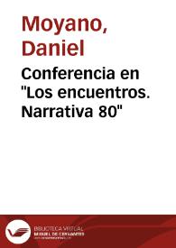Conferencia en "Los encuentros. Narrativa 80" / Daniel Moyano | Biblioteca Virtual Miguel de Cervantes