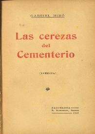 Obras Completas de Gabriel Miró. Vol. 2. Las cerezas del cementerio / prólogo por Miguel de Unamuno; revisión del texto y notas por P. C. [Pedro Caravia Hevia] | Biblioteca Virtual Miguel de Cervantes