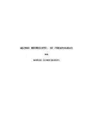 Alonso Berruguete: su personalidad / por Manuel Gómez-Moreno | Biblioteca Virtual Miguel de Cervantes