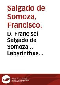 D. Francisci Salgado de Somoza ... Labyrinthus creditorum concurrentium ad litem per debitorem communem inter illos causatam : tomus secundus | Biblioteca Virtual Miguel de Cervantes