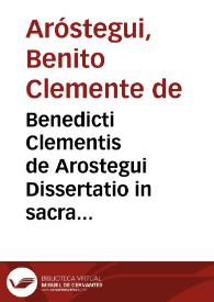 Benedicti Clementis de Arostegui Dissertatio in sacra hujus urbis academia recitata : qua apostoli Jacobi Majoris praedicatio hispanis vindicatur | Biblioteca Virtual Miguel de Cervantes