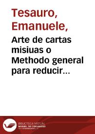 Arte de cartas misiuas o Methodo general para reducir al papel quantas materias pide el politico comercio / que escriuio en toscano ... Emanuel Thesauro ... y traduce en español Marcelo  Migliauaca... | Biblioteca Virtual Miguel de Cervantes