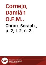 Chron. Seraph., p. 2, l. 2, c. 2. | Biblioteca Virtual Miguel de Cervantes