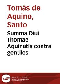Summa Diui Thomae Aquinatis contra gentiles / fratris Francisci de Sylvestris Ferrariensis ... commentariis illustrata... | Biblioteca Virtual Miguel de Cervantes