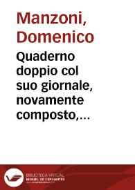 Quaderno doppio col suo giornale, novamente composto, & diligentissimamente ordinato, secondo il costume di Venetia... / di Domenico Manzoni Opitergiense... | Biblioteca Virtual Miguel de Cervantes