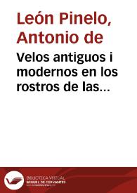 Velos antiguos i modernos en los rostros de las mugeres sus conueniençias i daños : ilustracion de la Real Prematica de las tapadas... / por el lic. Antonio de Leon Pinelo... | Biblioteca Virtual Miguel de Cervantes