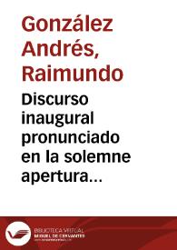 Discurso inaugural pronunciado en la solemne apertura del día 1{486} de octubre de 1853 en la Universidad Literaria de Granada / por D. Raimundo González Andrés... | Biblioteca Virtual Miguel de Cervantes