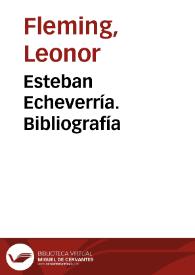 Esteban Echeverría. Bibliografía / Leonor Fleming | Biblioteca Virtual Miguel de Cervantes