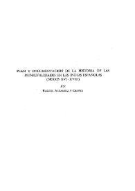 Plan y documentación de la historia de las municipalidades en las Indias Españolas : (siglos XVI-XVIII) / por Rafael Altamira y Crevea | Biblioteca Virtual Miguel de Cervantes