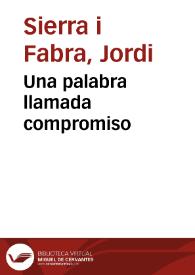 Una palabra llamada compromiso / por Jordi Sierra i Fabra | Biblioteca Virtual Miguel de Cervantes
