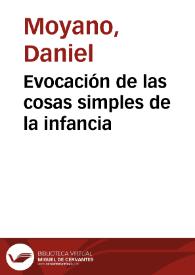 Evocación de las cosas simples de la infancia / Daniel Moyano | Biblioteca Virtual Miguel de Cervantes